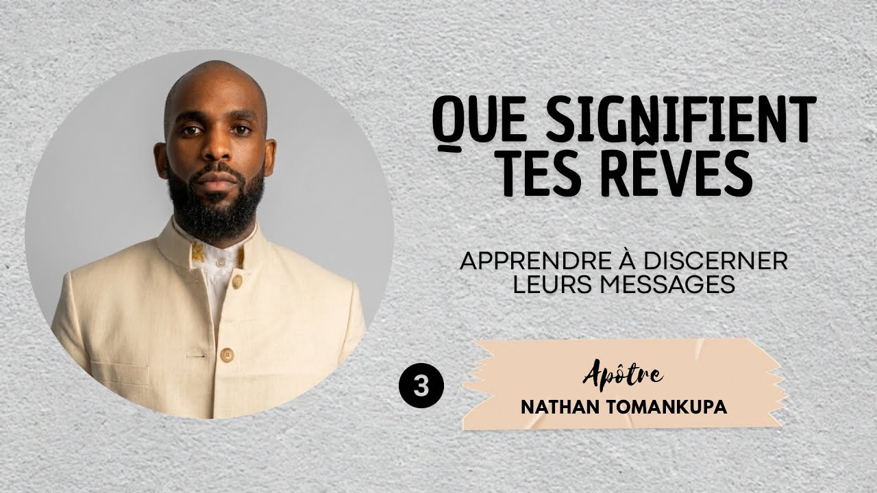 QUE SIGNIFIENT TES RÊVES - WHAT DO YOUR DREAMS MEAN / PARTIE 3 | Ap. Nathan Tomankupa