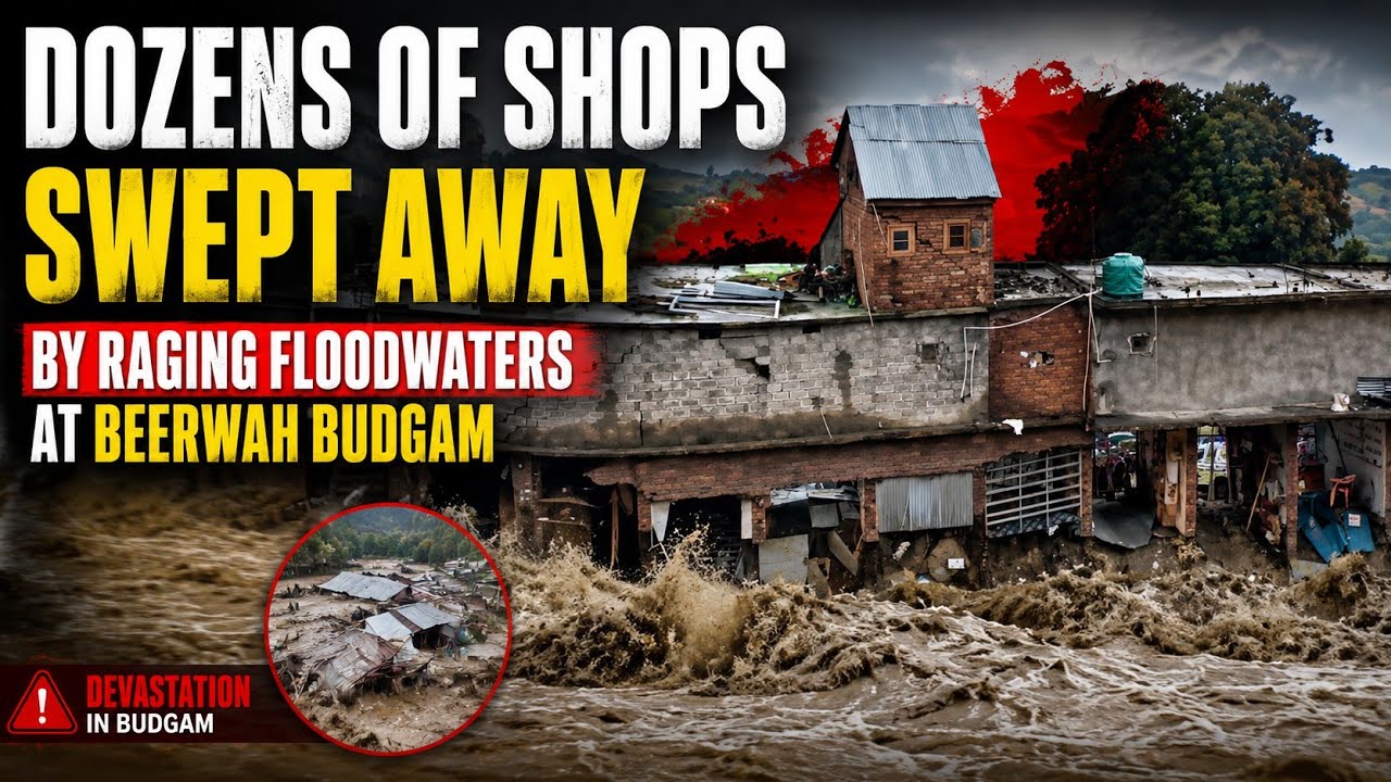 Dozens of shops swept away by raging floodwaters at Beerwah Budgam.