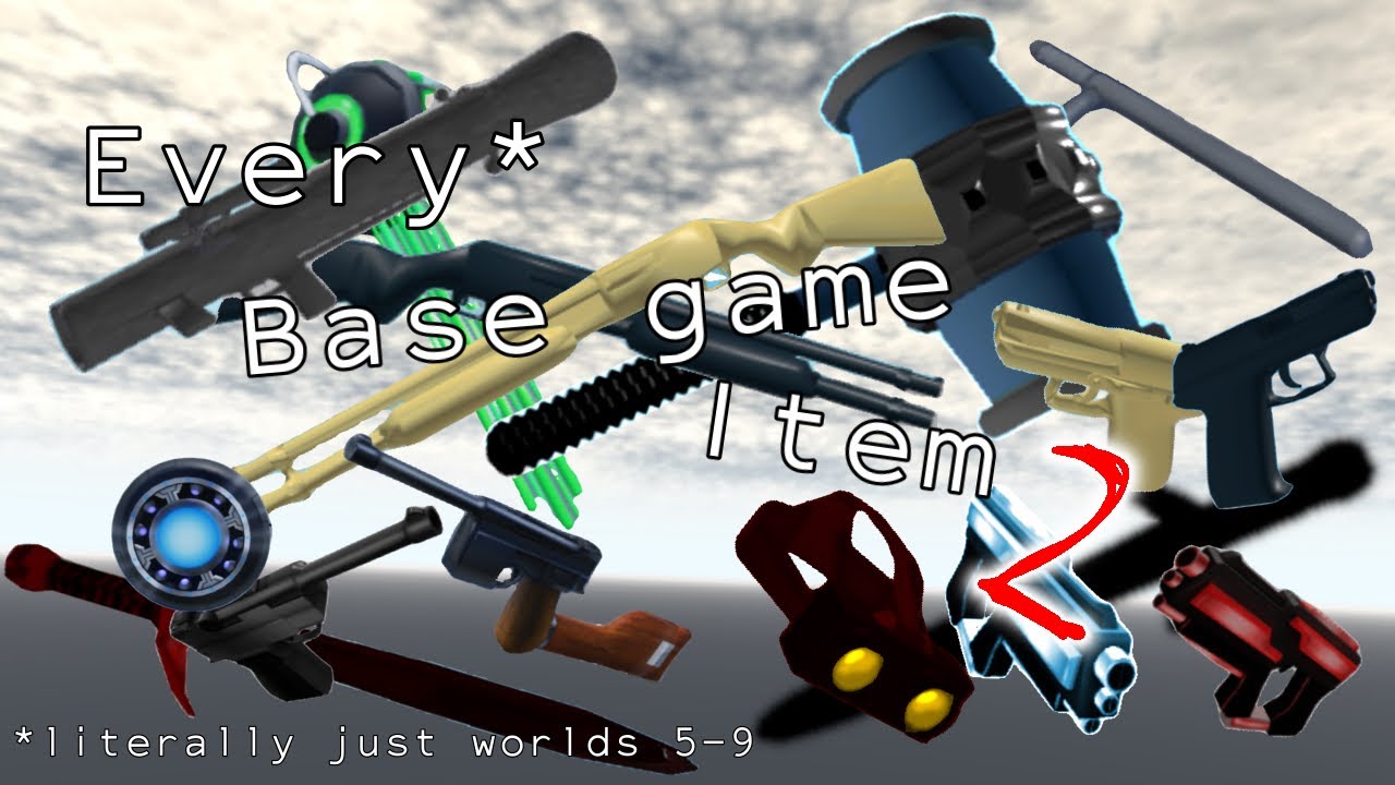 almost every base game item 2 (beat the robloxian)