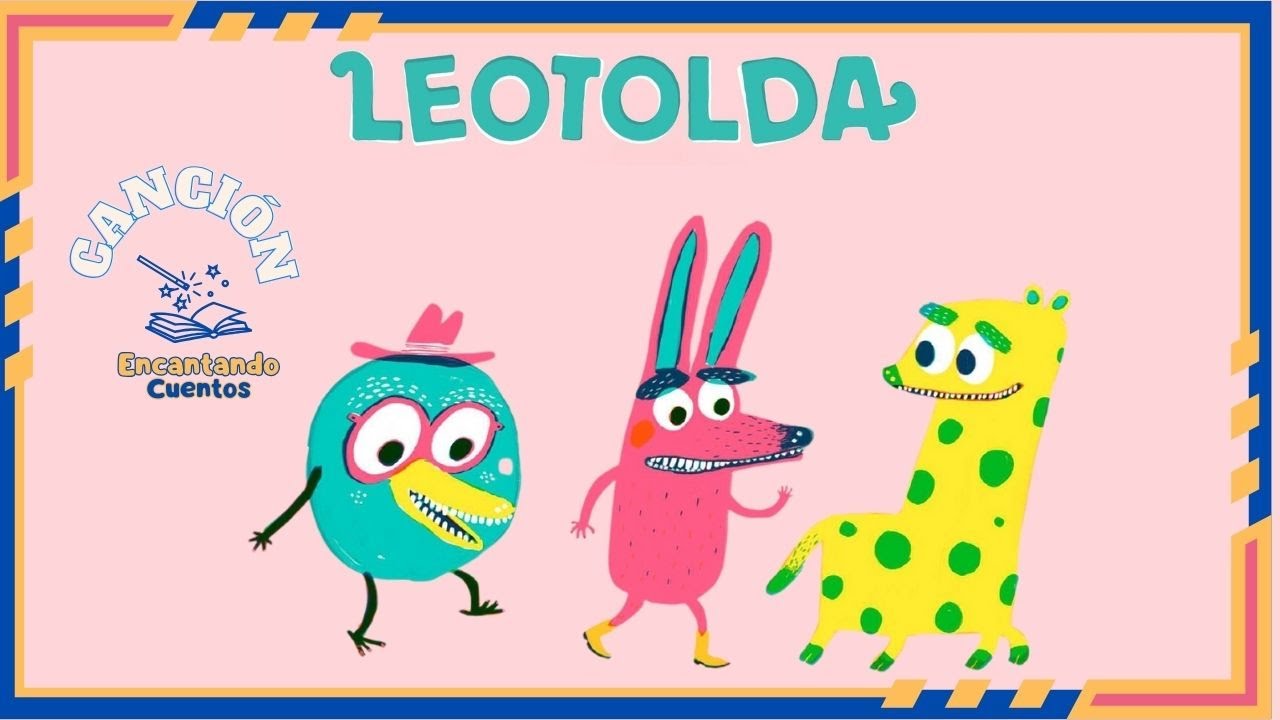 🎶 La Canción de Leotolda | Canciones Infantiles | Encantando Cuentos 🎶