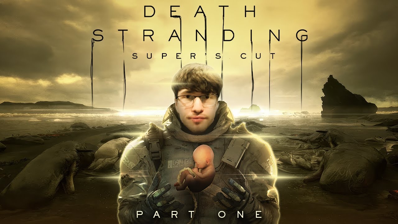 supertf plays DEATH STRANDING - SUPER'SCUT PART 1
