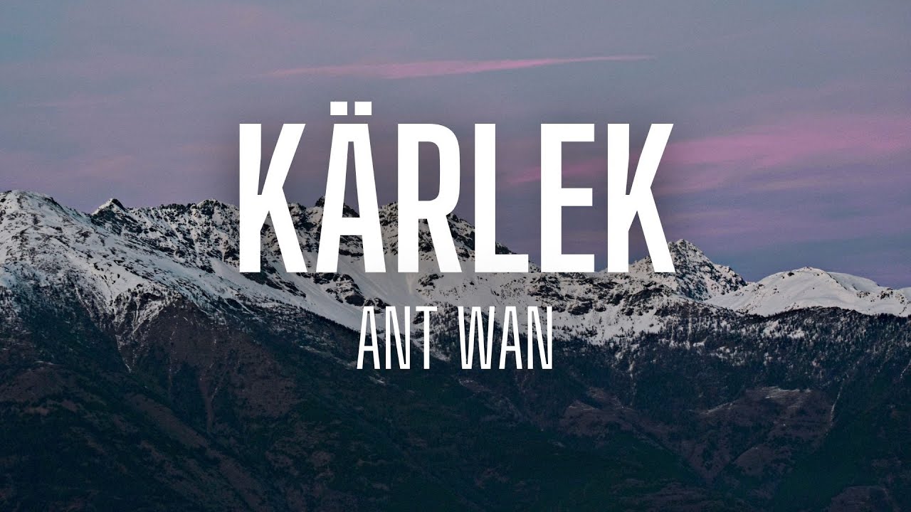 Ant wan - Kärlek (lyrics)