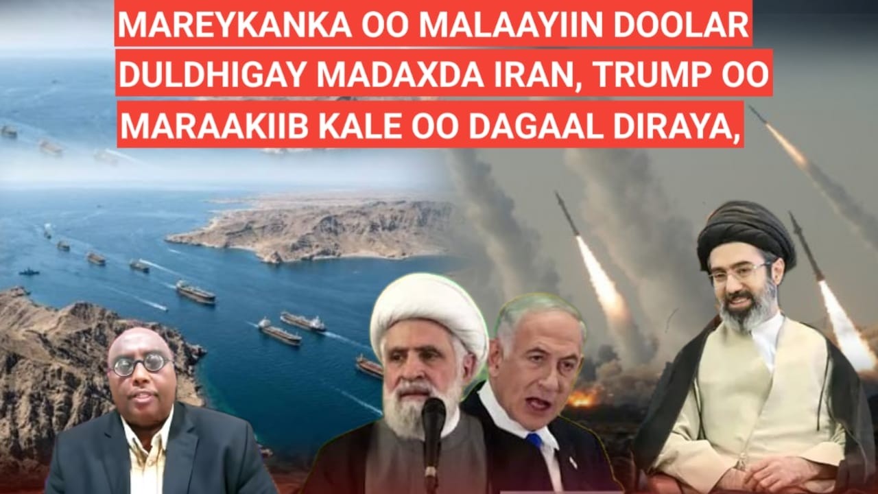 BARN.3AAD: MAREYKANKA OO MALAAYIIN DOOLAR DULDHIGAY MADAXDA IRAN, TRUMP OO MARAAKIIB KALE OO DAGAAL