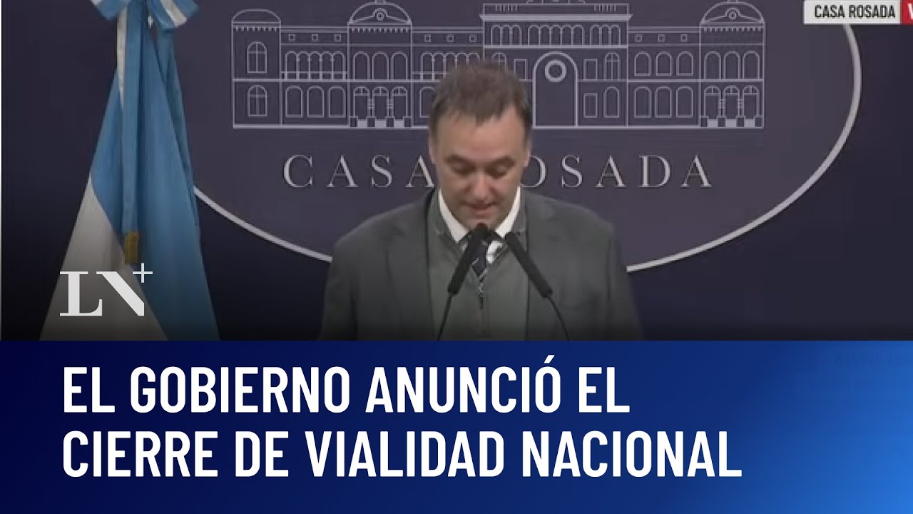 El Gobierno anunció el cierre de Vialidad Nacional: haciendo uso de las facultades delegadas