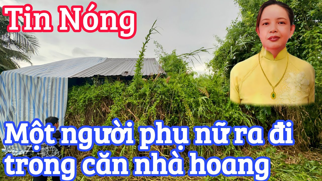 Một người phụ nữ ra đi mãi mãi trong căn nhà hoang đột nát và đầy rêu phong