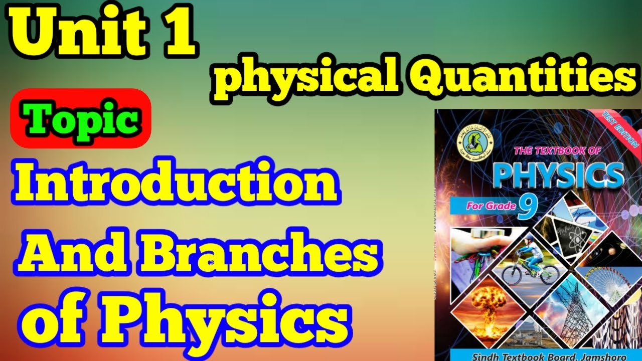 Unit 1 physical quantities | introduction & branches of physics class 9 New physics book Sindh board
