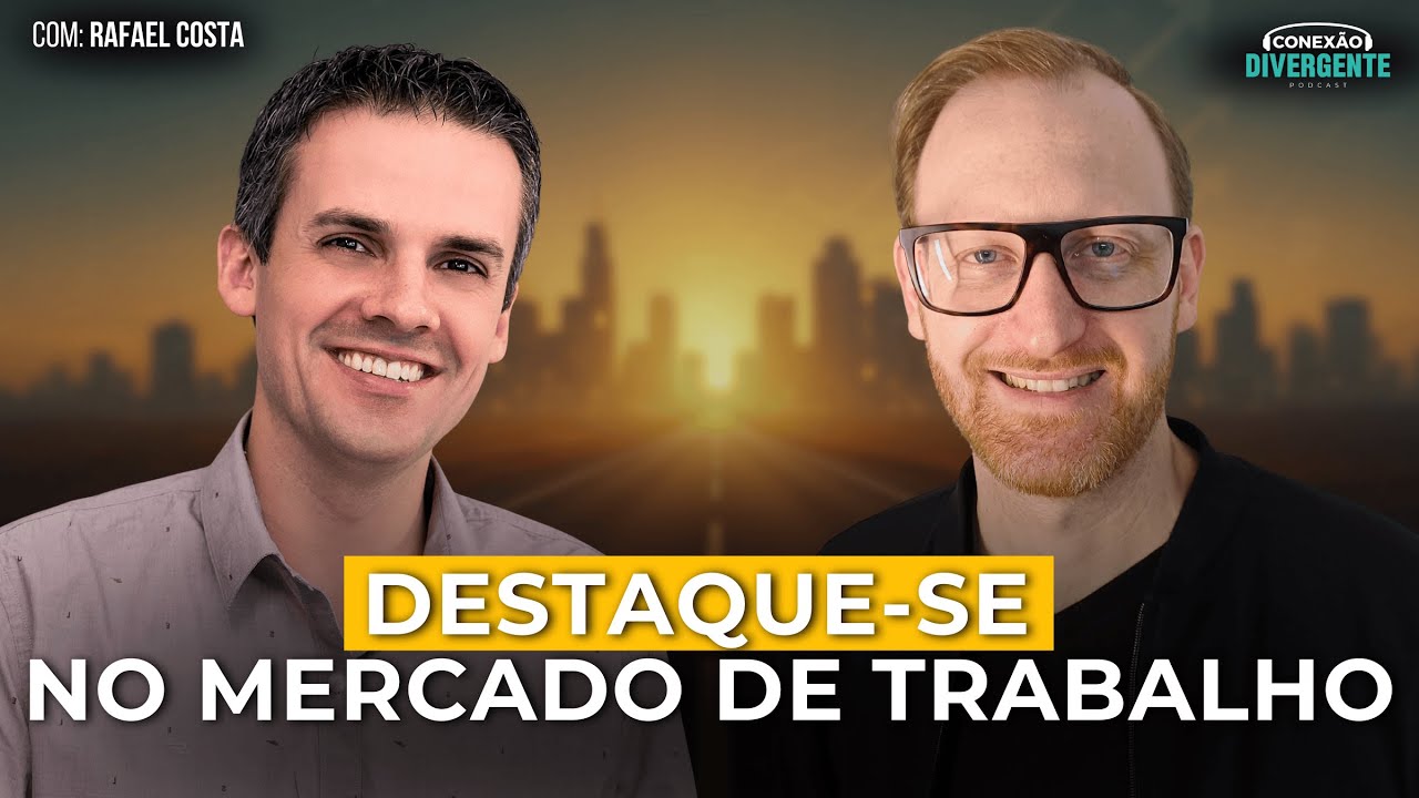Rafael Costa: Do Zero ao Profissional: Destaque-se no Mercado de Trabalho - Conexão Divergente #4
