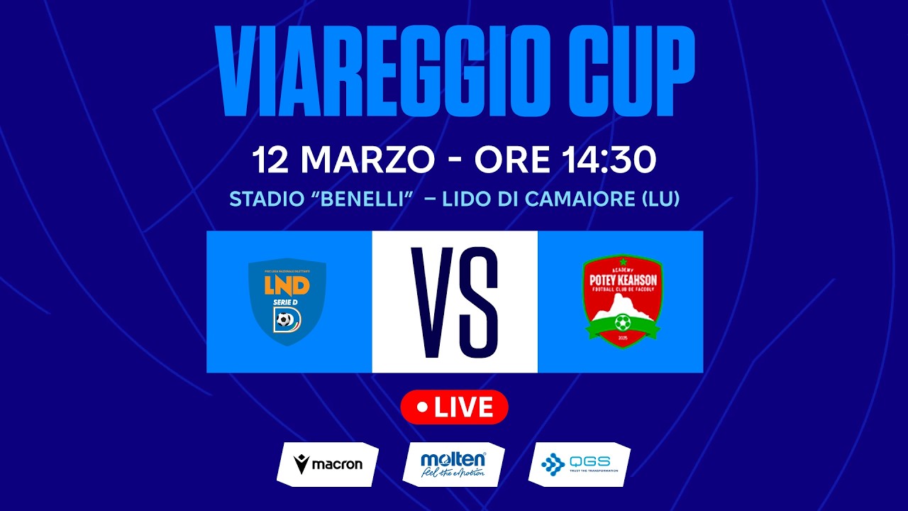 VIAREGGIO CUP | U18 SERIE D LND - ACADEMY POTEY KEAHSON | LIVE