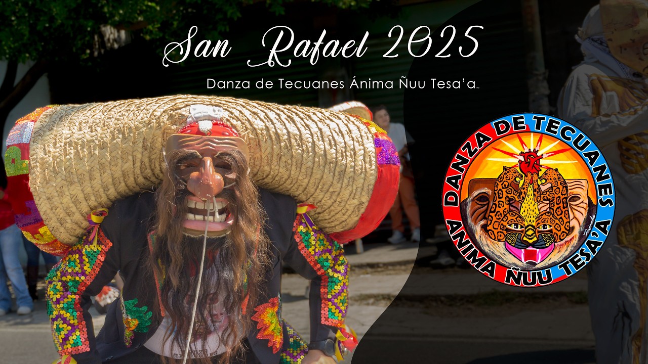 Danza de Tecuanes Anima Ñuu Tesa'a - San Rafael 2025