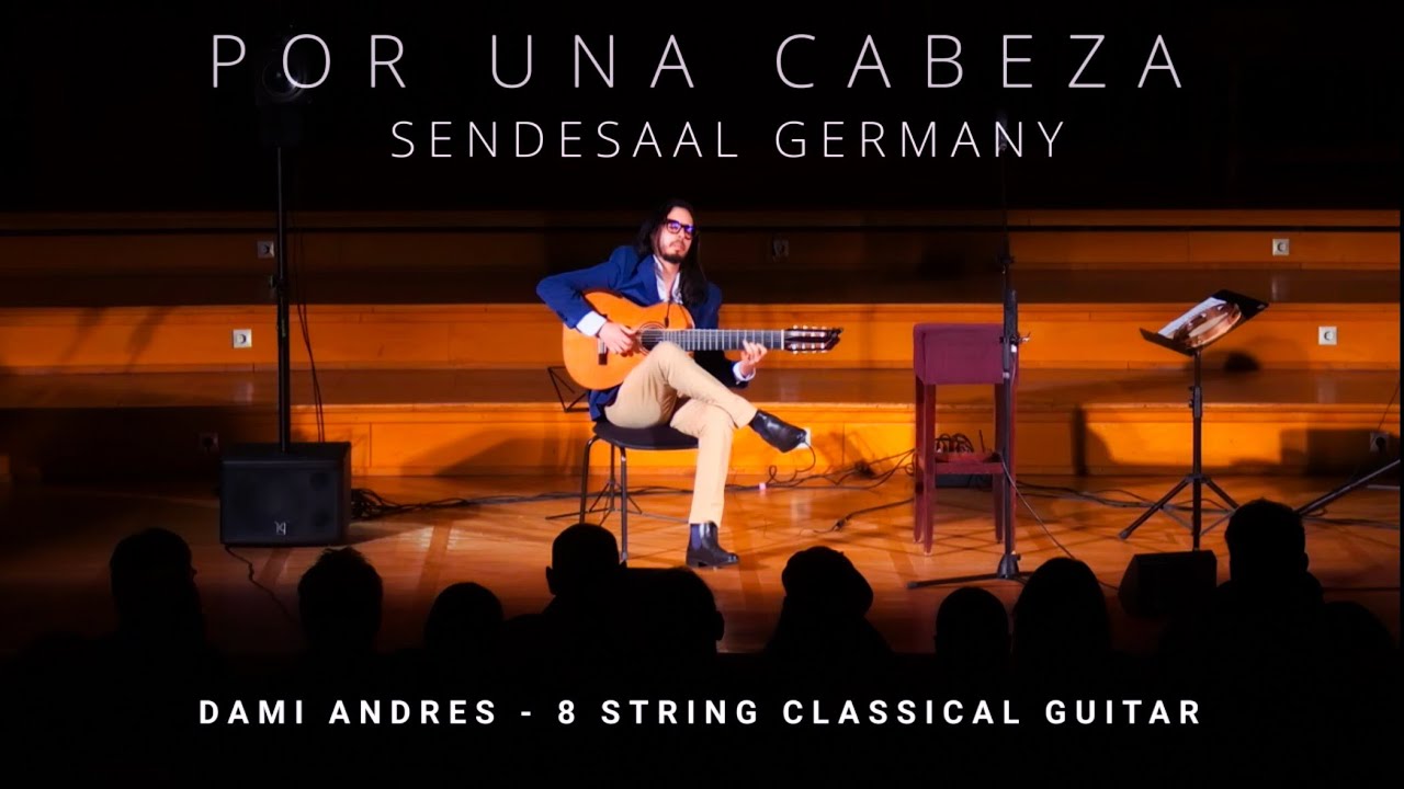 Por una Cabeza (Carlos Gardel) Dami Andres - 8 string Classical Guitar - Sendesaal Germany