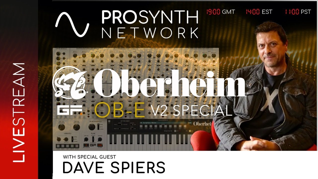 Pro Synth Network LIVE! - Episode 99 - GForce Oberheim OB-E v2 Special with Dave Spiers
