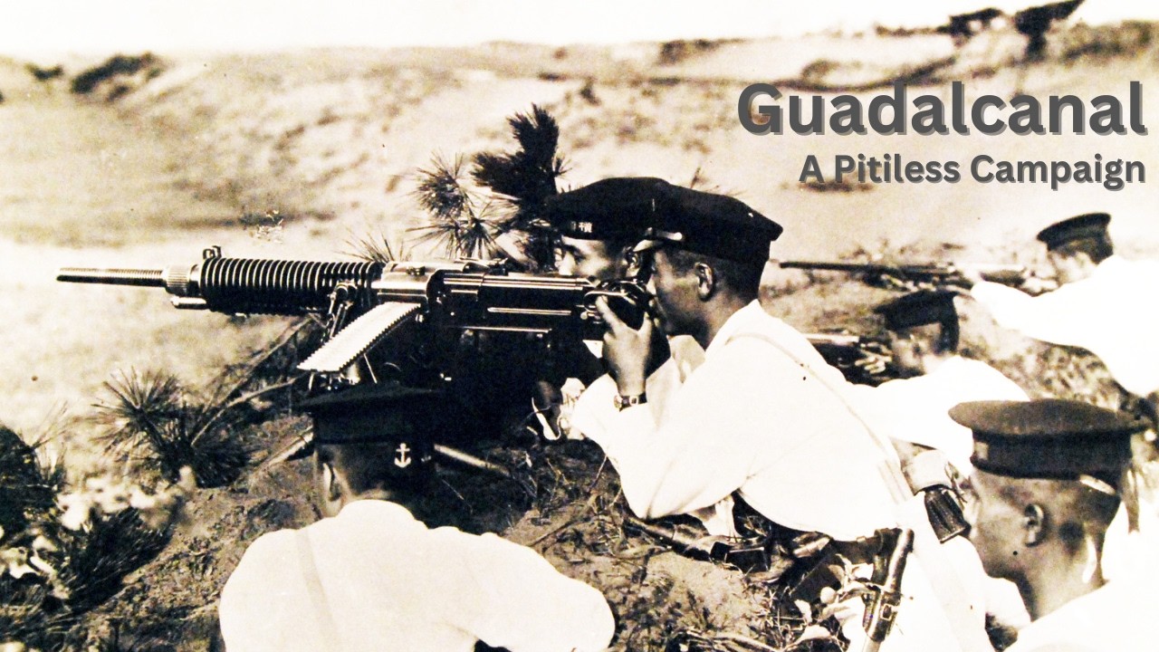 Guadalcanal | A Pitiless Campaign