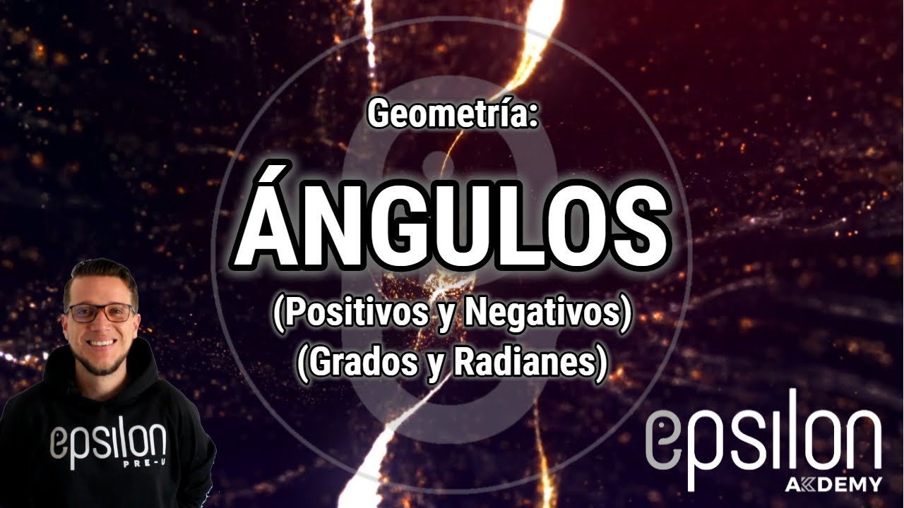 Ángulos Positivos y Negativos | Grados y Radianes  #Geometría  #ÉpsilonAkdemy