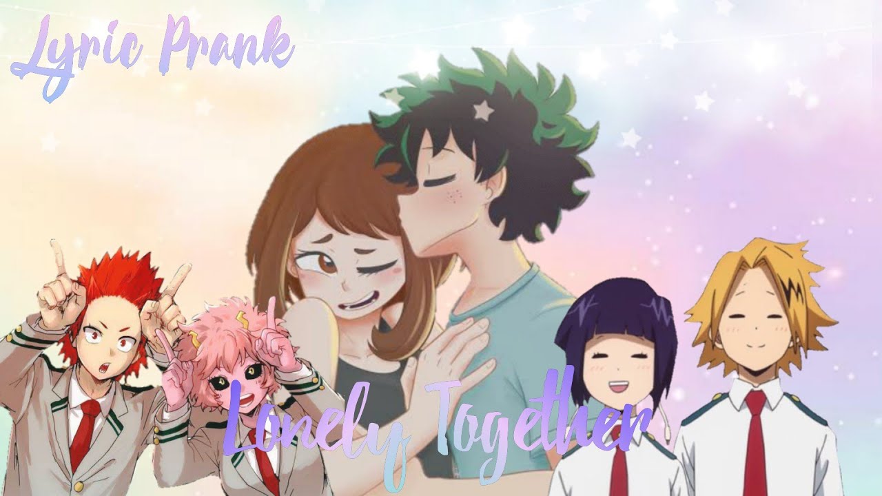 🌹 LONELY TOGETHER 🌹 || BNHA / MHA Lyric Prank || IzuOcha, KiriMina, KamiJirou