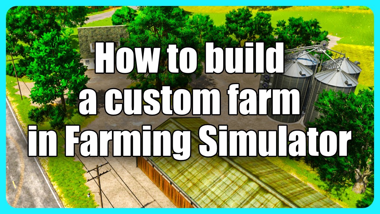 How to build a custom farm in Farming Simulator (w/ timestamps)