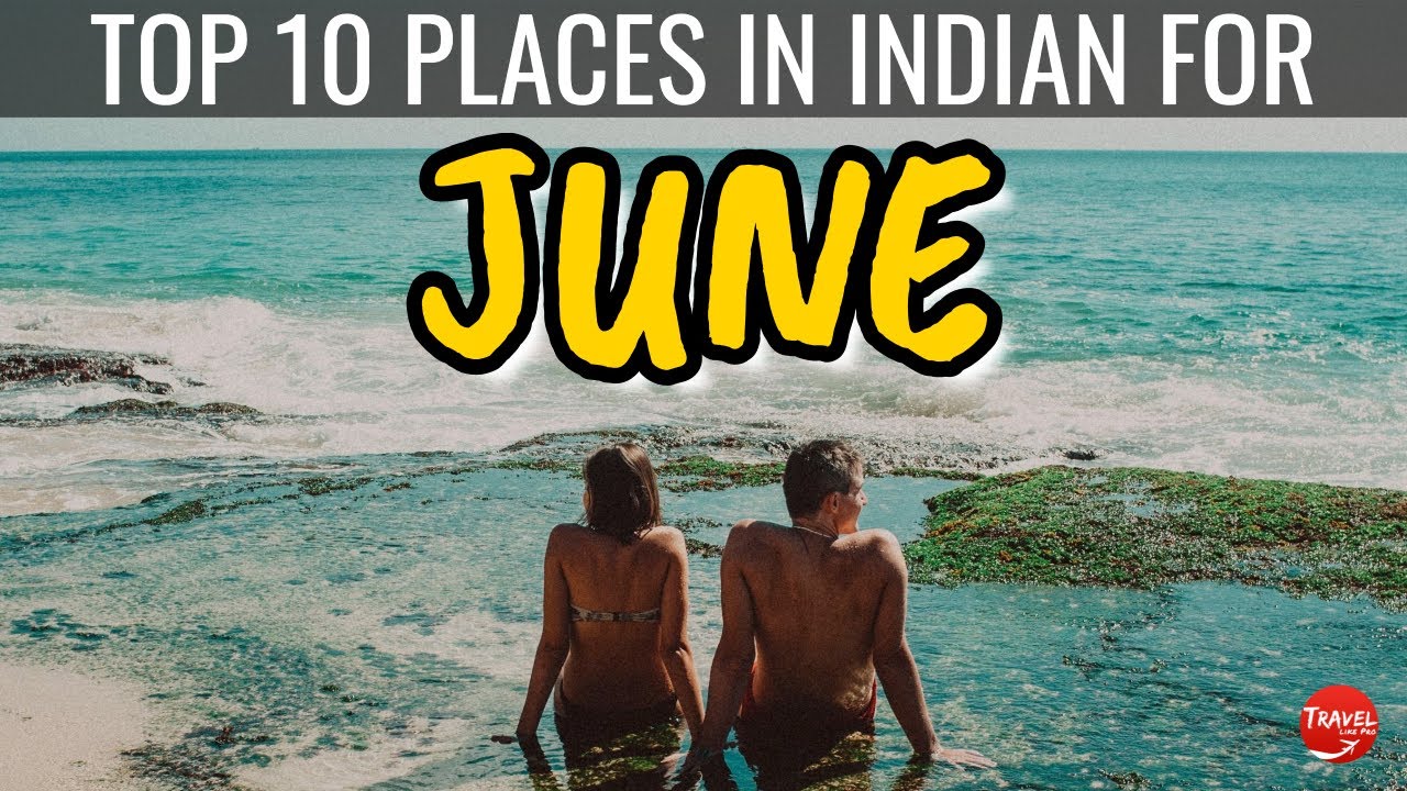 10 Best Places To Visit in India in June 2024 - Tourist Places To Visit In June In India