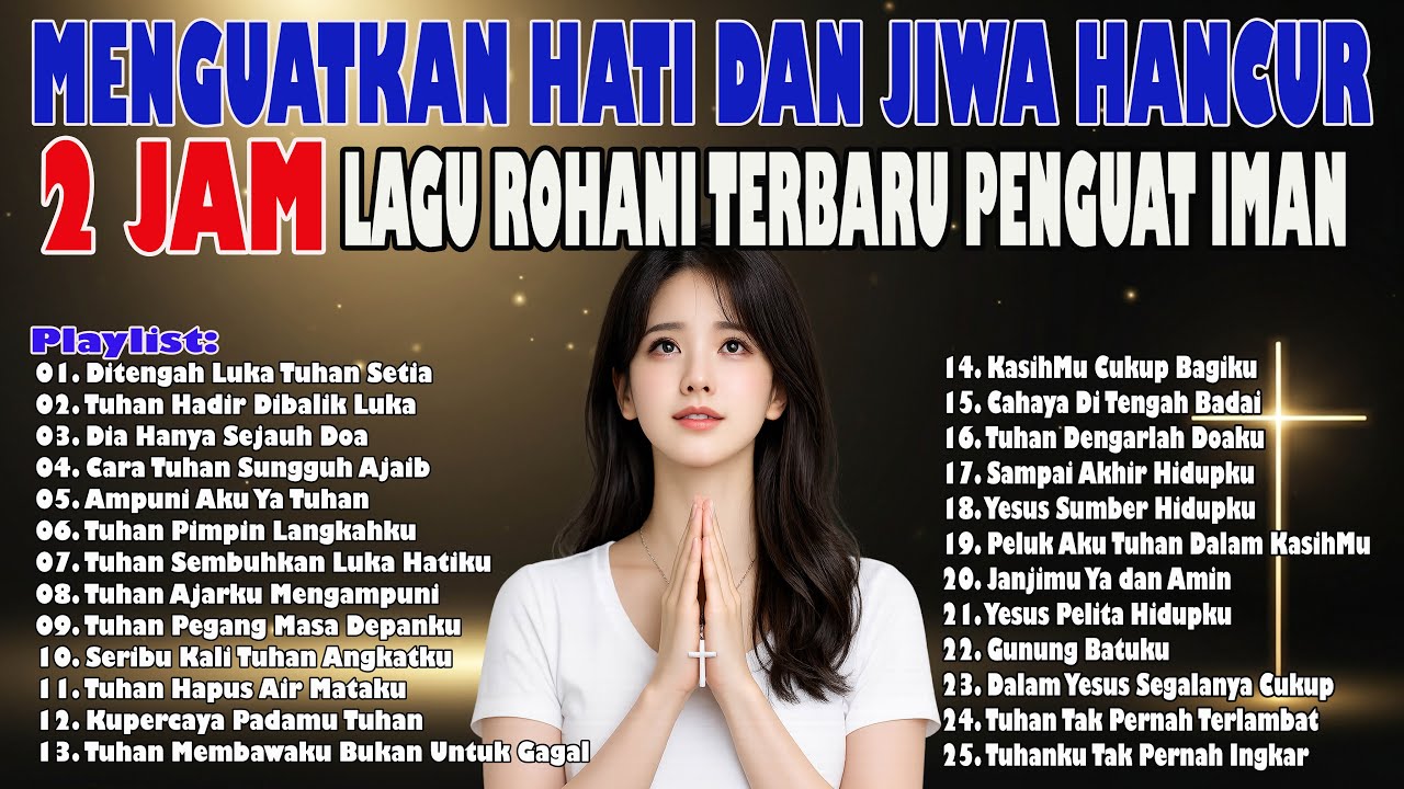 [2 JAM] MENGUATKAN HATI DAN JIWA YANG HANCUR - Lagu Rohani Kristen Terbaru 2026 - Penguat Iman