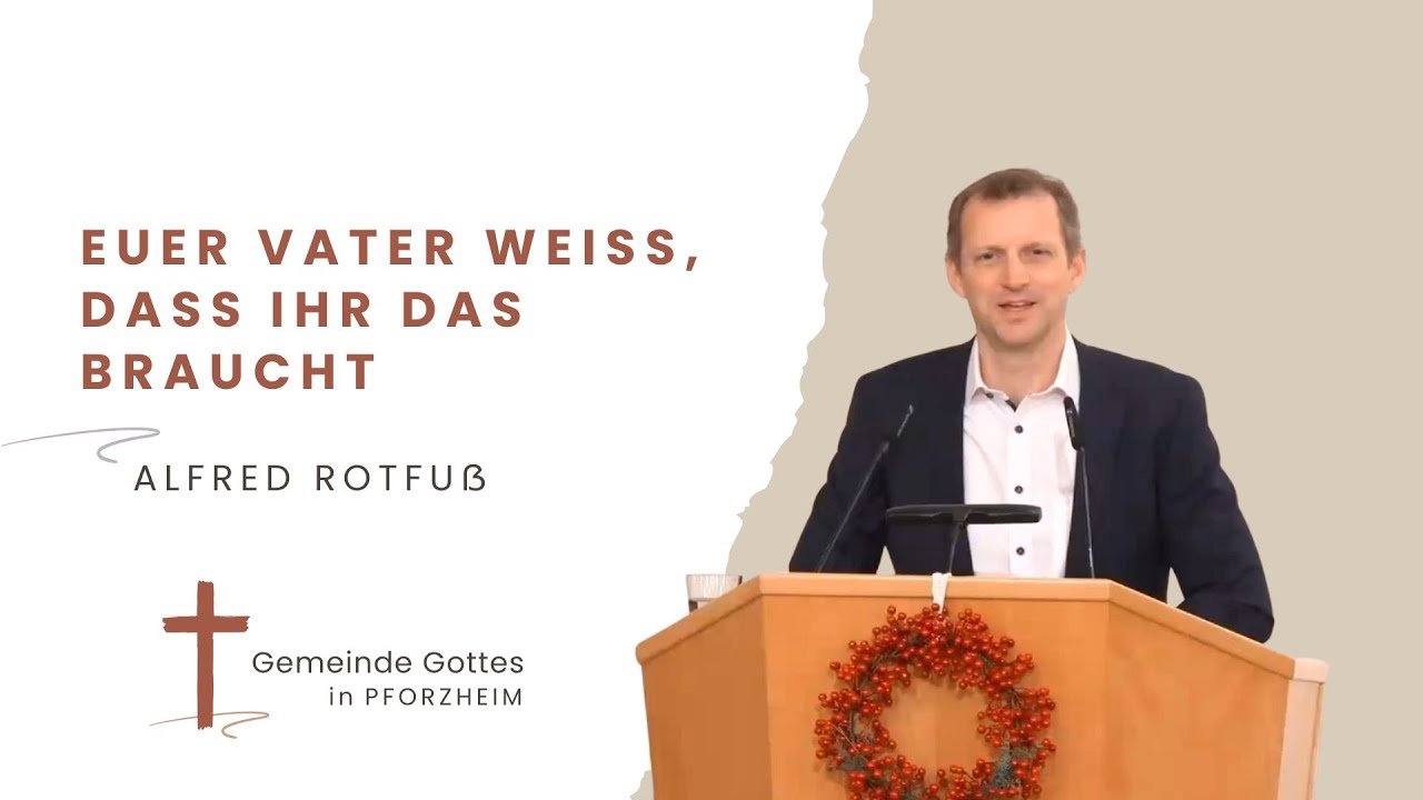 Euer Vater weiß, dass ihr das braucht
