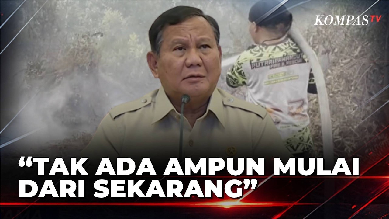 Presiden Prabowo: Tidak Ada Ampun untuk Pelaku Karhutla | BERITA UTAMA