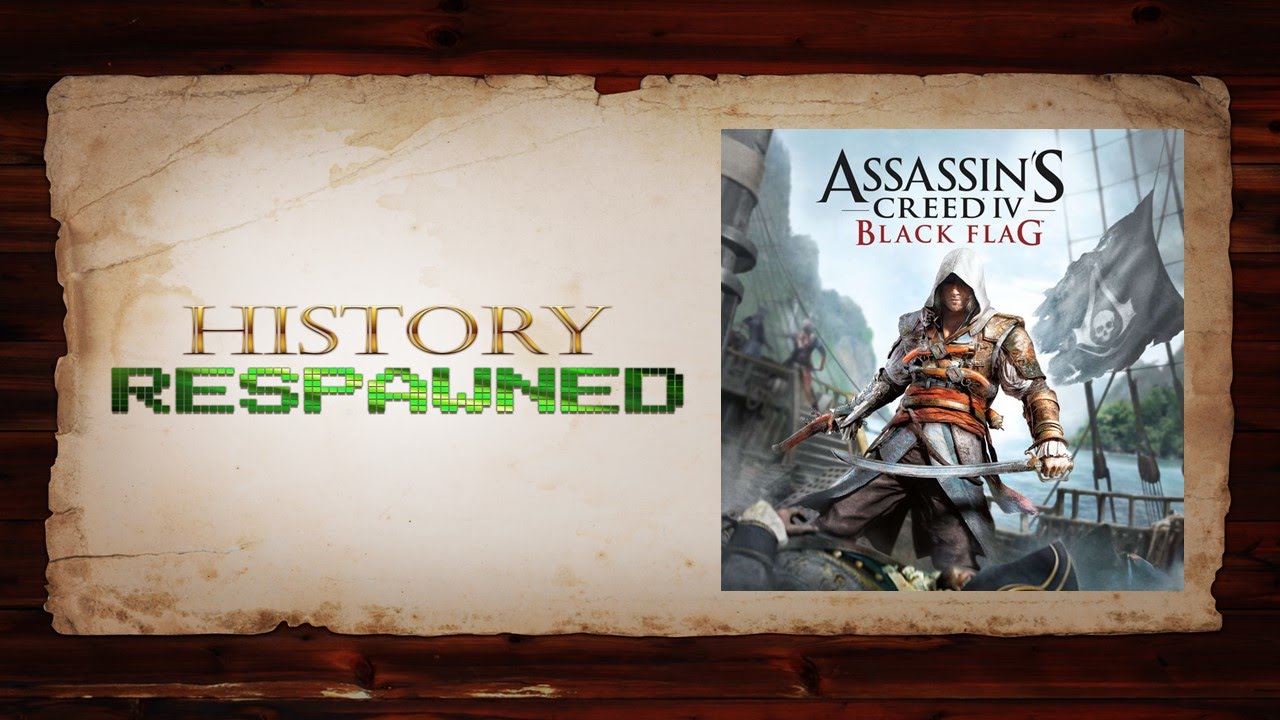 History Respawned: Assassin's Creed IV
