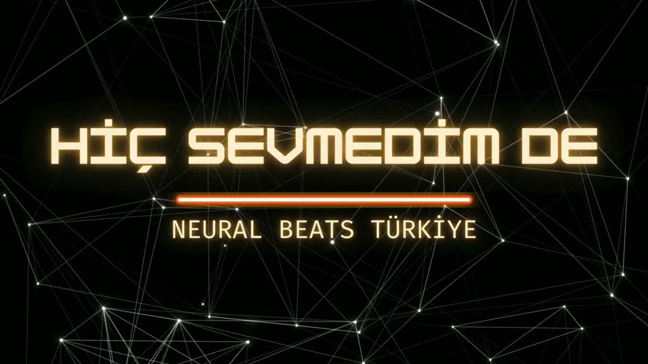 Hiç Sevmedim De - Neural Beats Türkiye