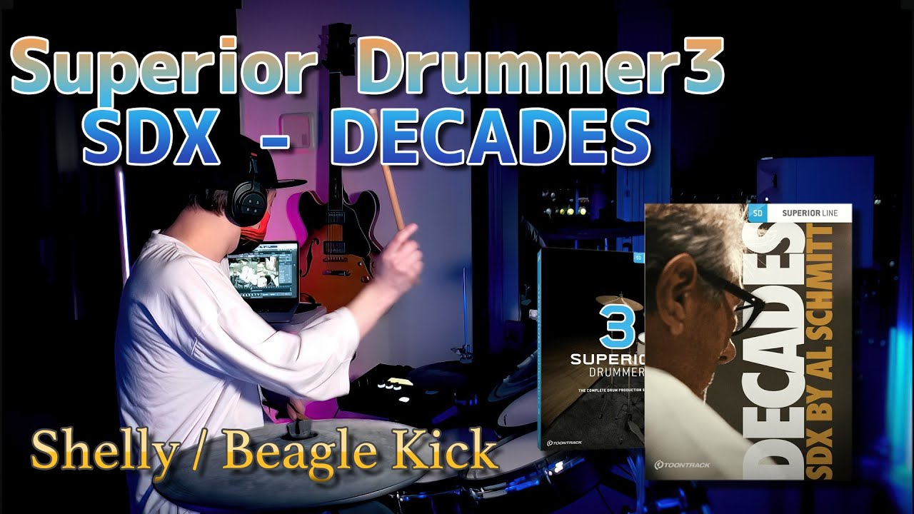 Vol .23【V-Drumで叩いてみたシリーズ】Superior Drummer 3 SDX - DECADES「Shelly / Beagle Kick」