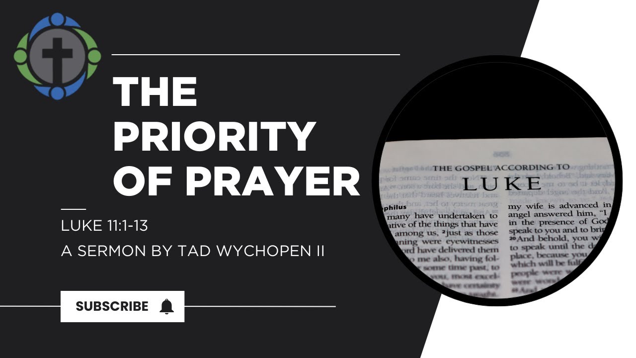 The Priority of Prayer - Luke 11:1-13