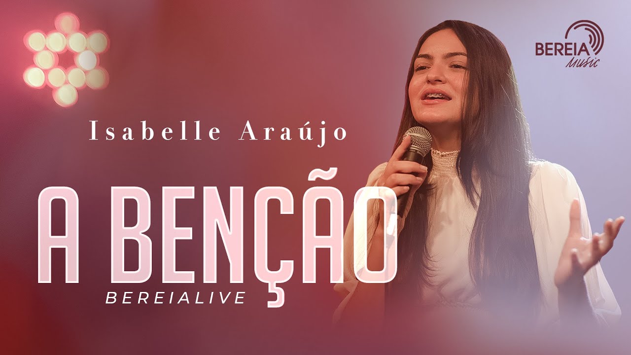 Isabelle Ara&uacute;jo - A Ben&ccedil;&atilde;o | Bereia Live