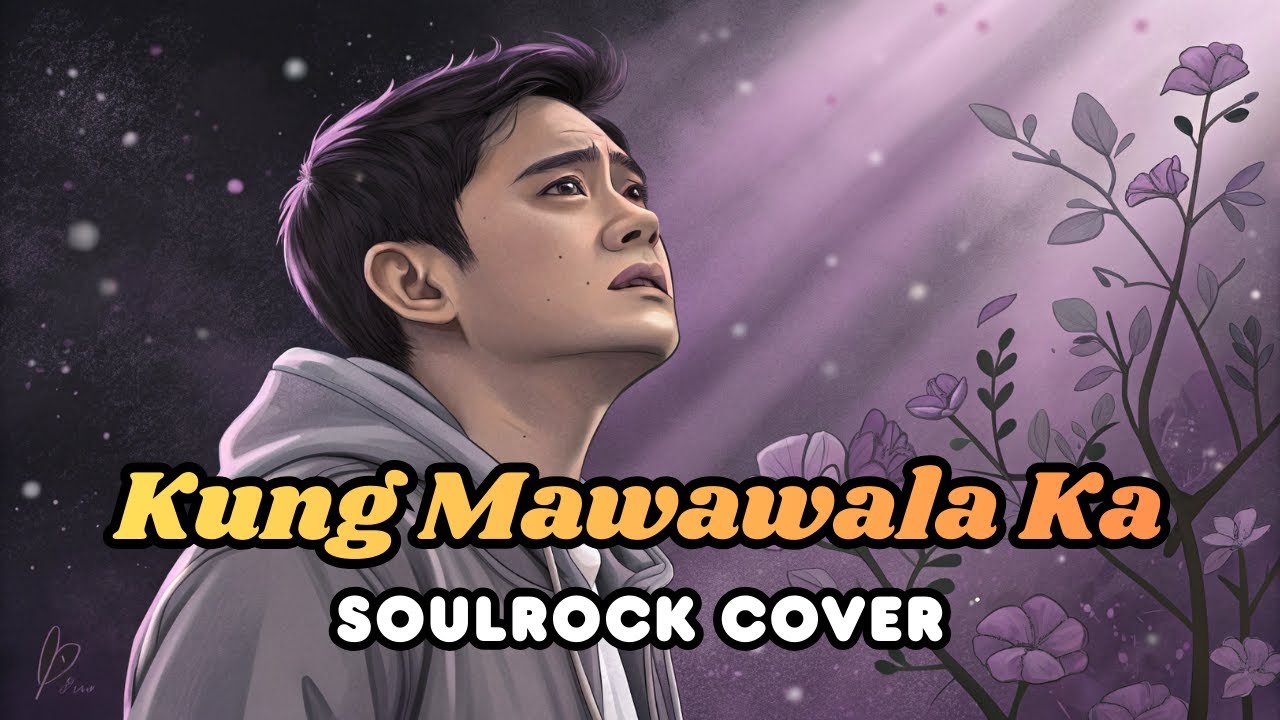 Kung Mawawala Ka (Ogie Alcasid) - SoulRock Cover + Lyrics