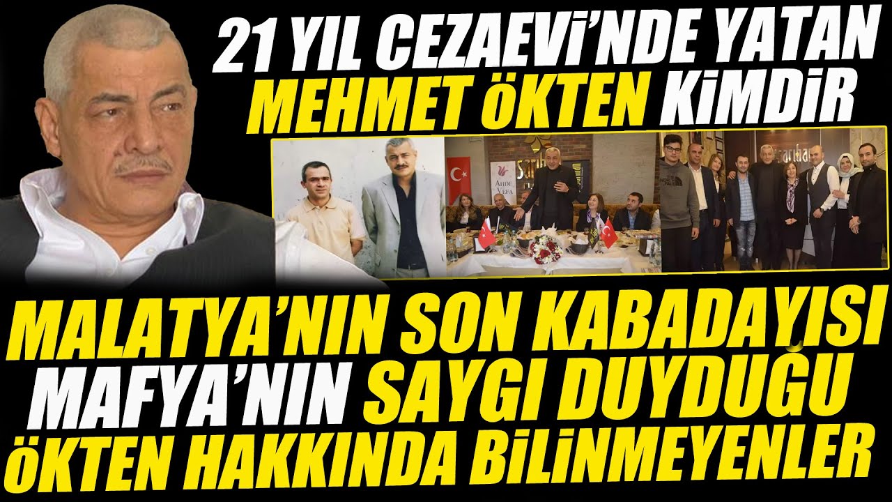 Mehmet Ökten Kimdir : Mafya'nın Saygı Duyduğu Malatya'nin Son Kabadayısı Hakkında Bilinmeyenler?