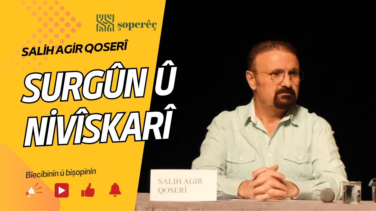 Surgûn û Nivîskarî | Salih Agir Qoserî