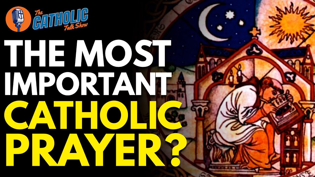The Liturgy of The Hours: The Most Important Catholic Prayer? | The Catholic Talk Show