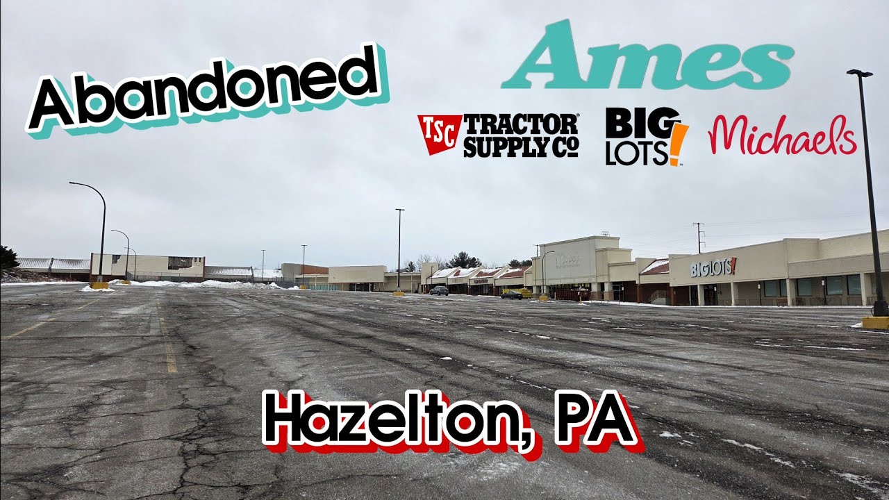 Заброшенные магазины Ames, Tractor Supply, Big Lots и другие — Хейзелтон, Пенсильвания.