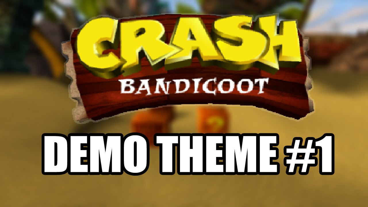 Crash Bandicoot | Theme Demo #1