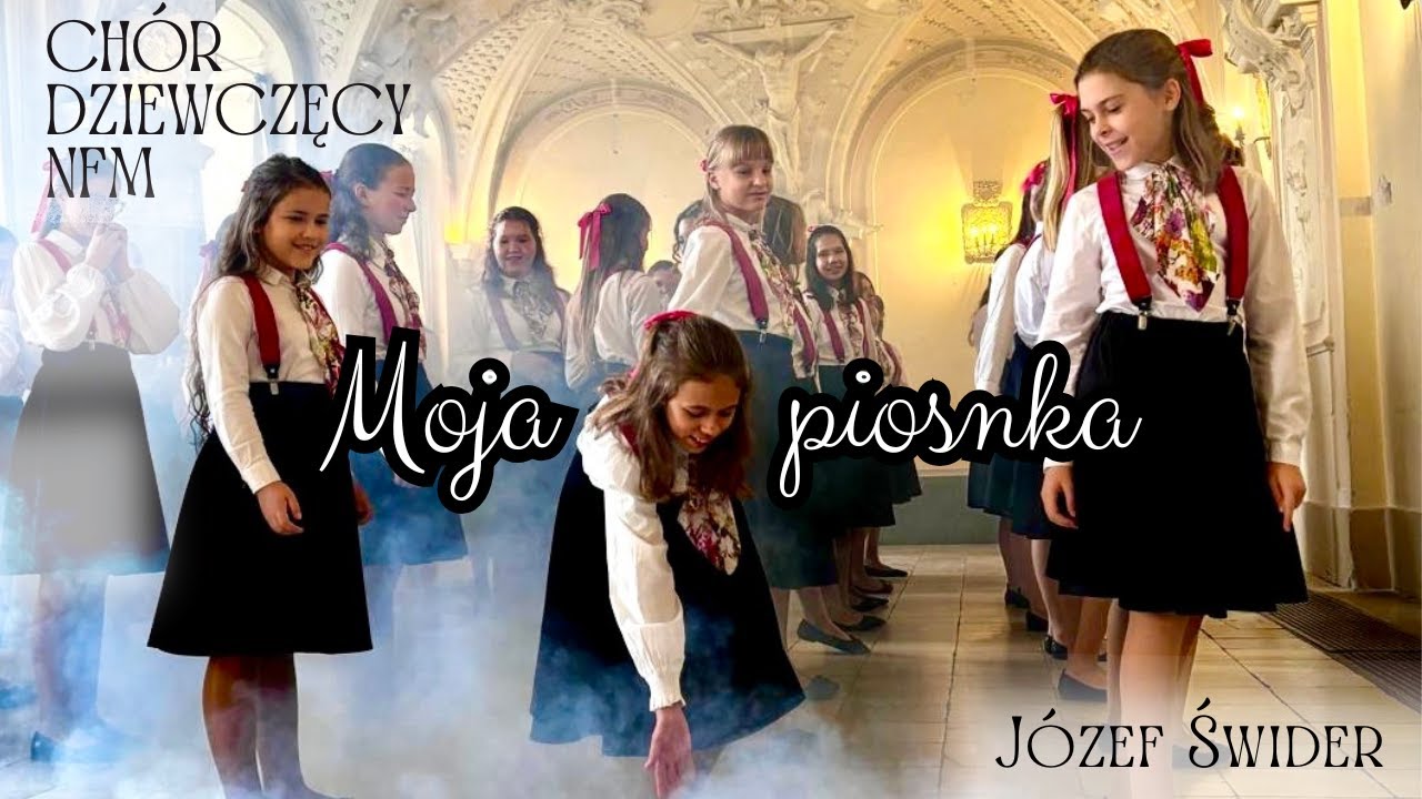 Chór Dziewczęcy NFM | Józef Świder - Moja piosnka