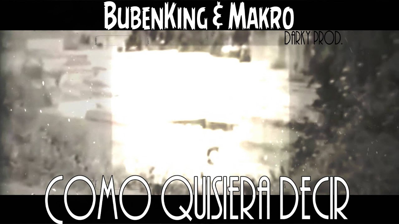 BUBENKING & MAKRO | COMO QUISIERA DECIR [PROD. DARKY]