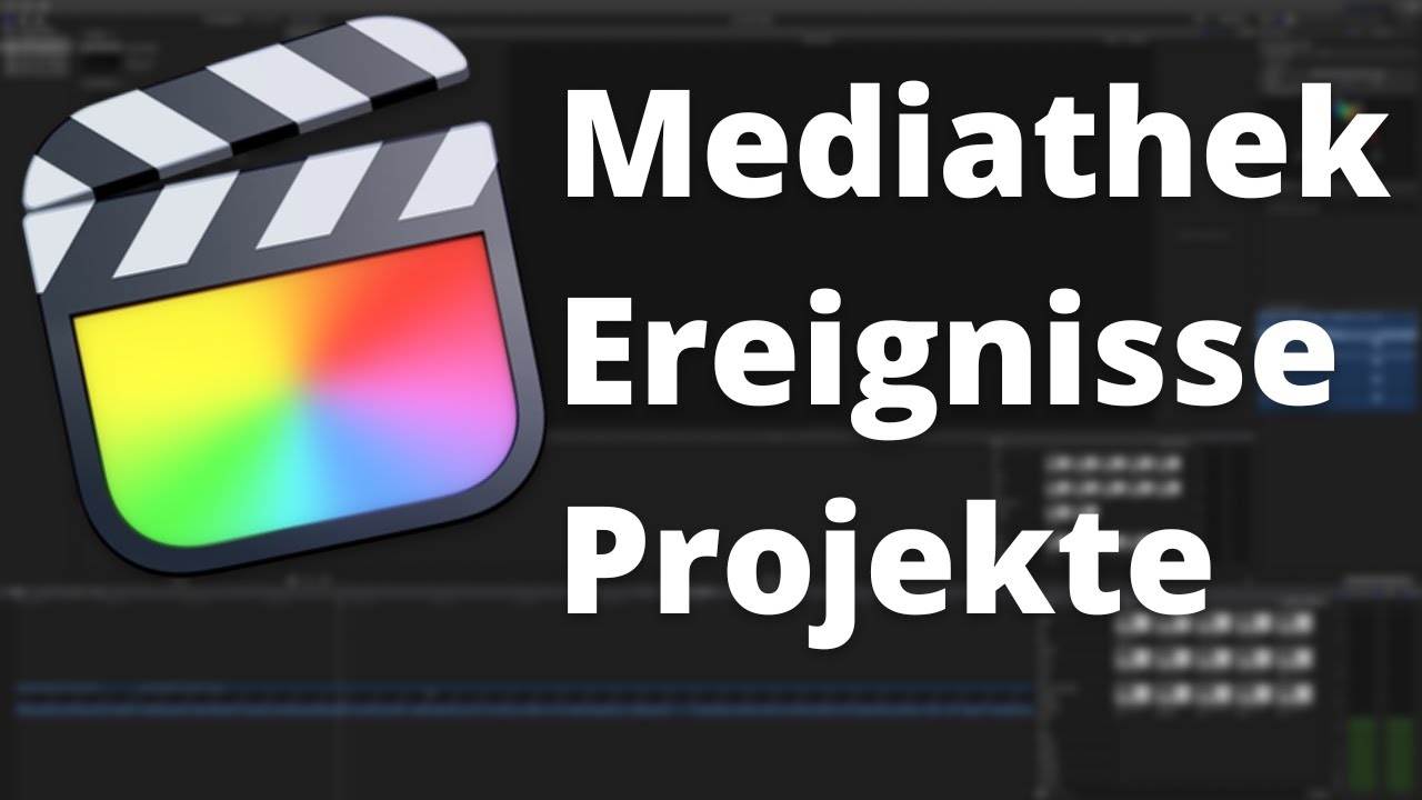 Final Cut Mediathek Ereignisse Projekte erklärt für Einsteiger