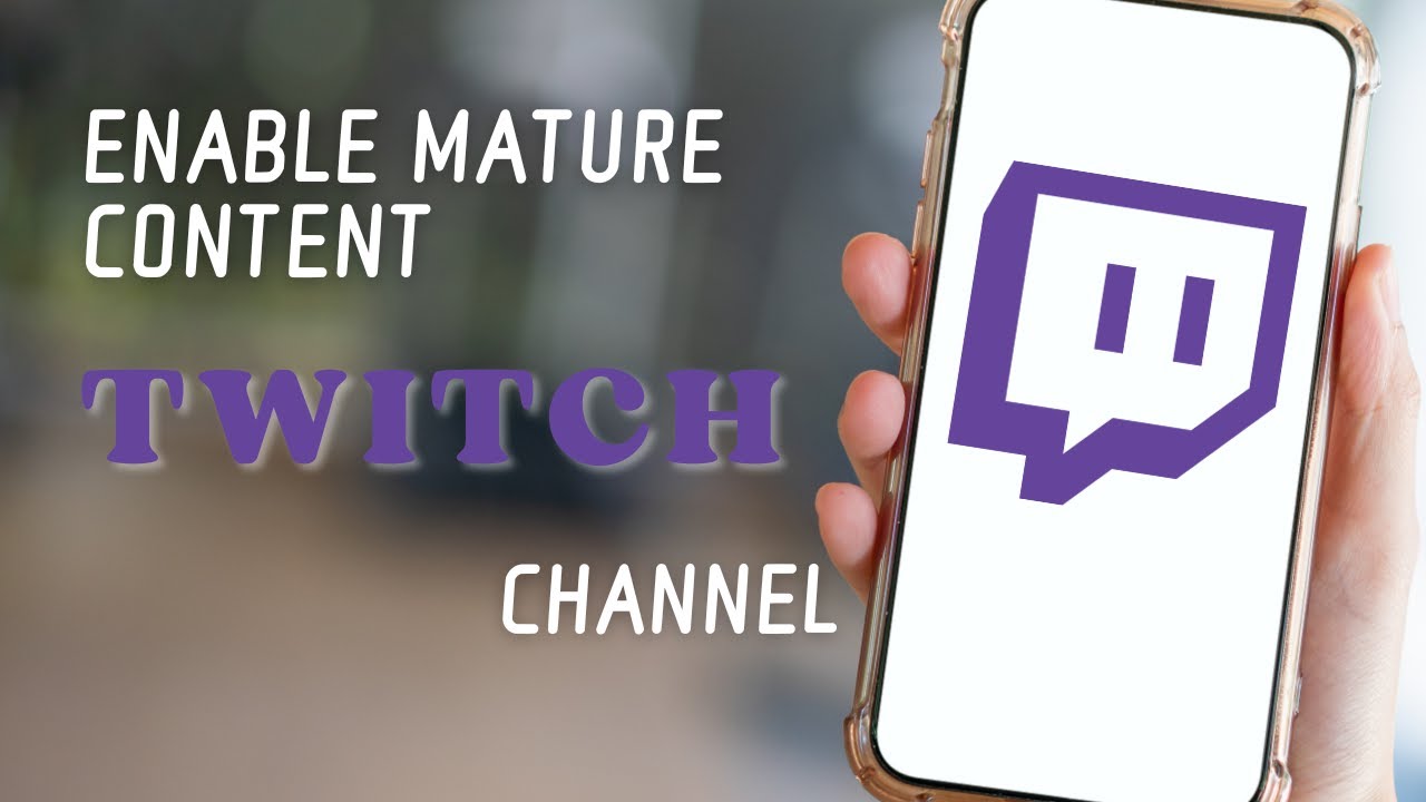 How to Enable Mature Content on Twitch Channel