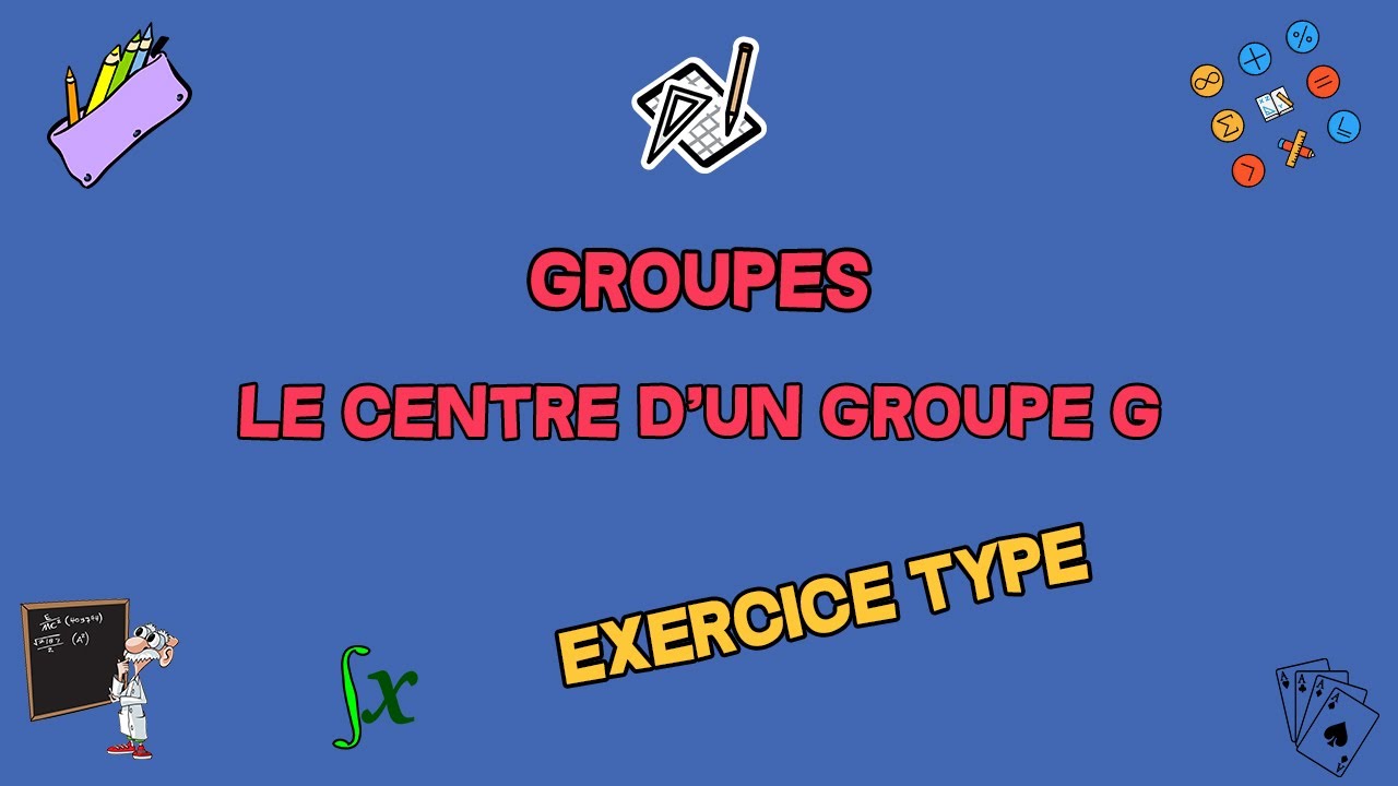 GROUPES | LE CENTRE D'UN GROUPE G