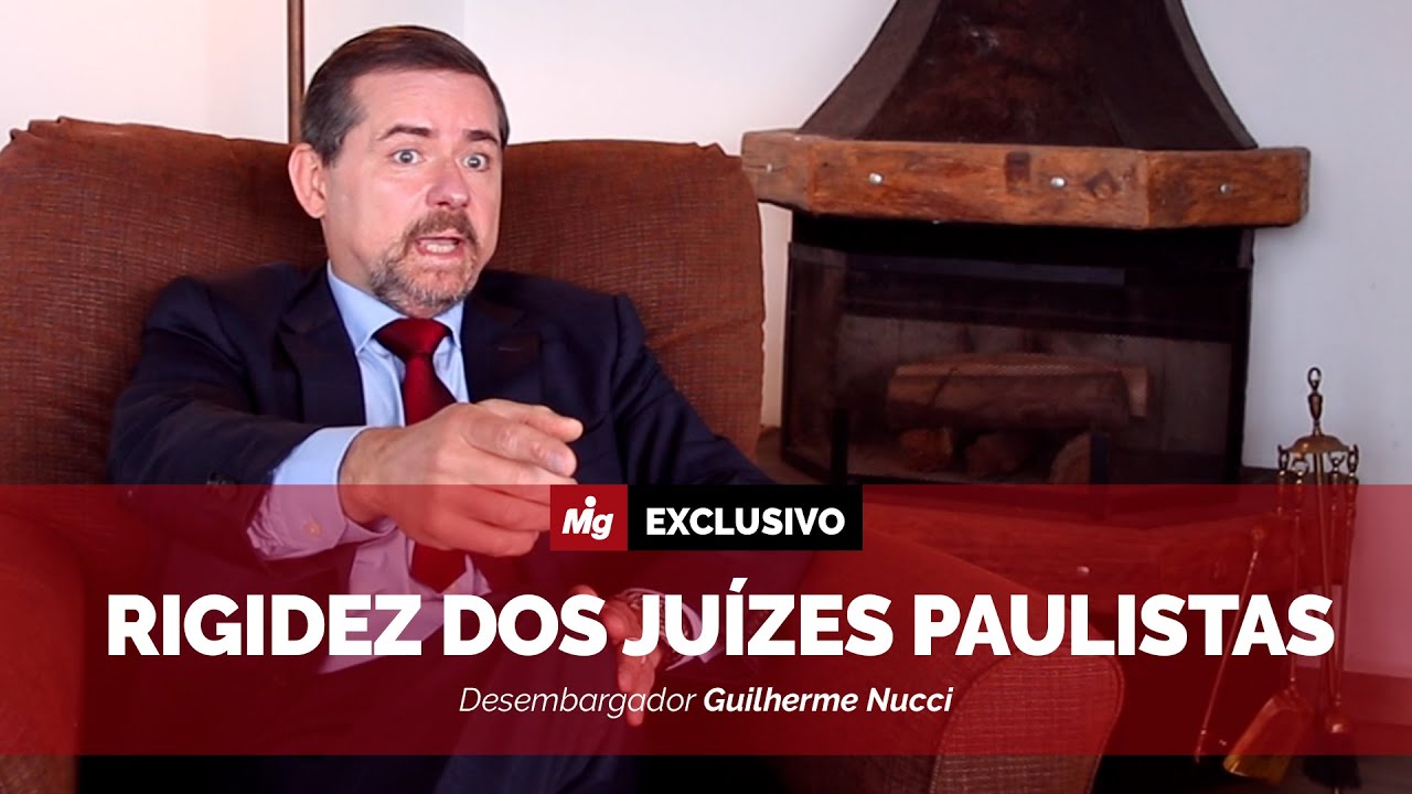 Rigidez dos ju&iacute;zes paulistas - Desembargador Guilherme Nucci