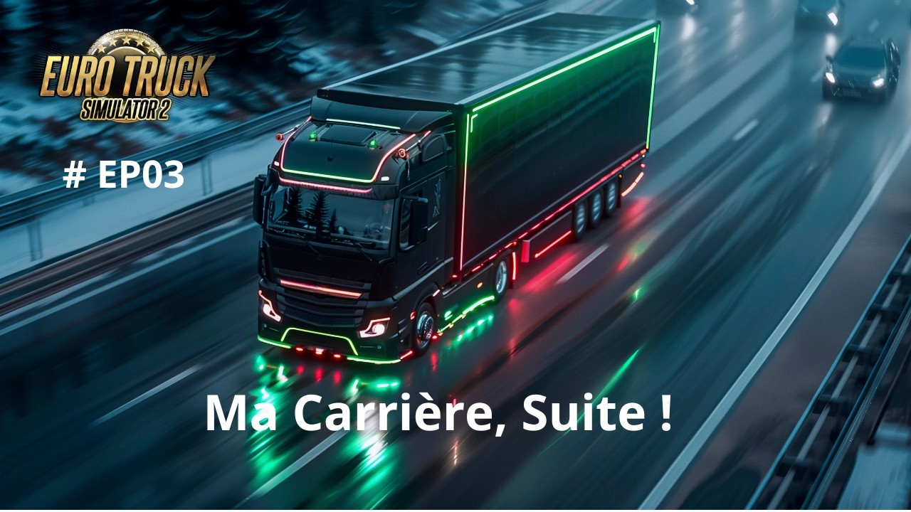 ETS2 | Ma Carrière Suite ! #EP03 🚚