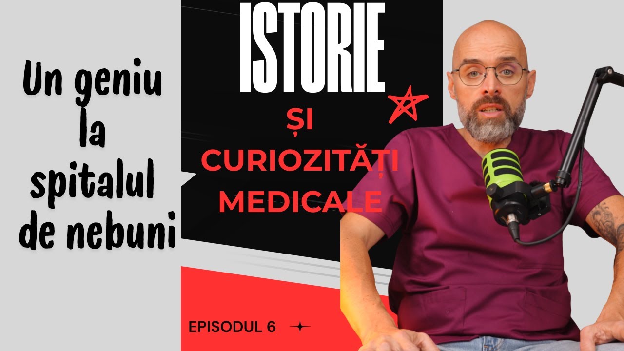Un geniu la spitalul de nebuni! Istorie si curiozitati medicale, episodul 6, seria 1