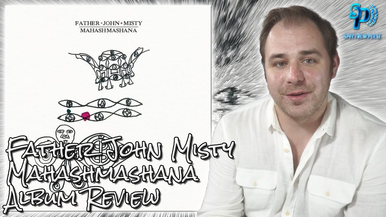 Father John Misty - Mahashmashana - Album Review