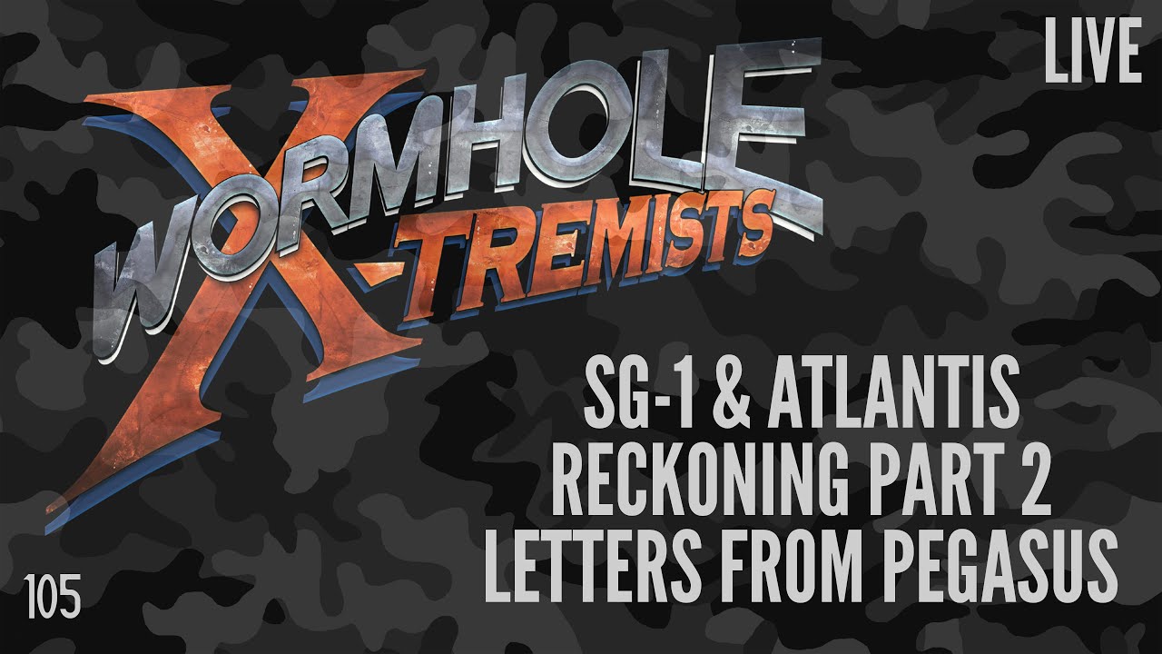105: SG-1 8x17 Reckoning, Part 2 & Atlantis 1x17 Letters From Pegasus LIVE Rewatch
