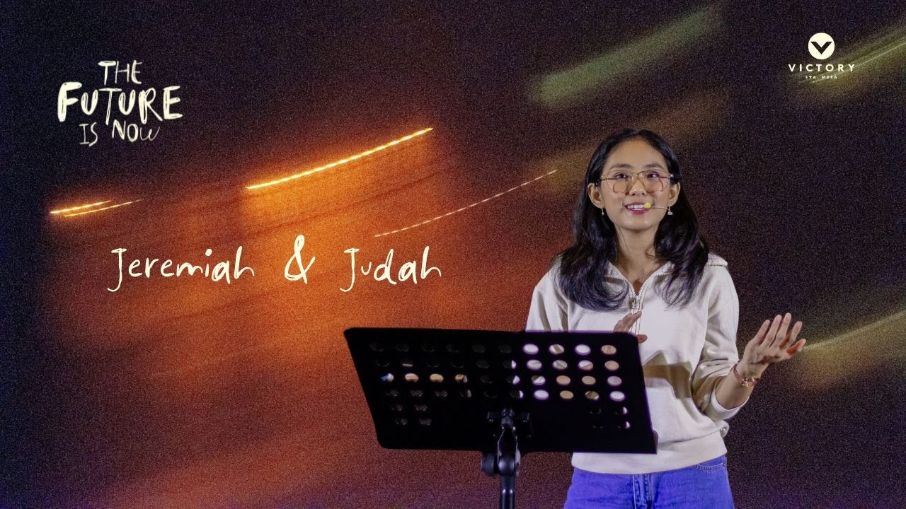 The Future is Now - Week 1: Abby Anciano - Jeremiah and Judah