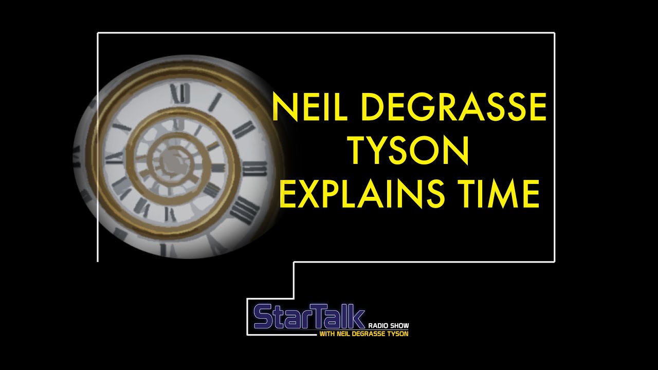 Neil deGrasse Tyson Explains Time
