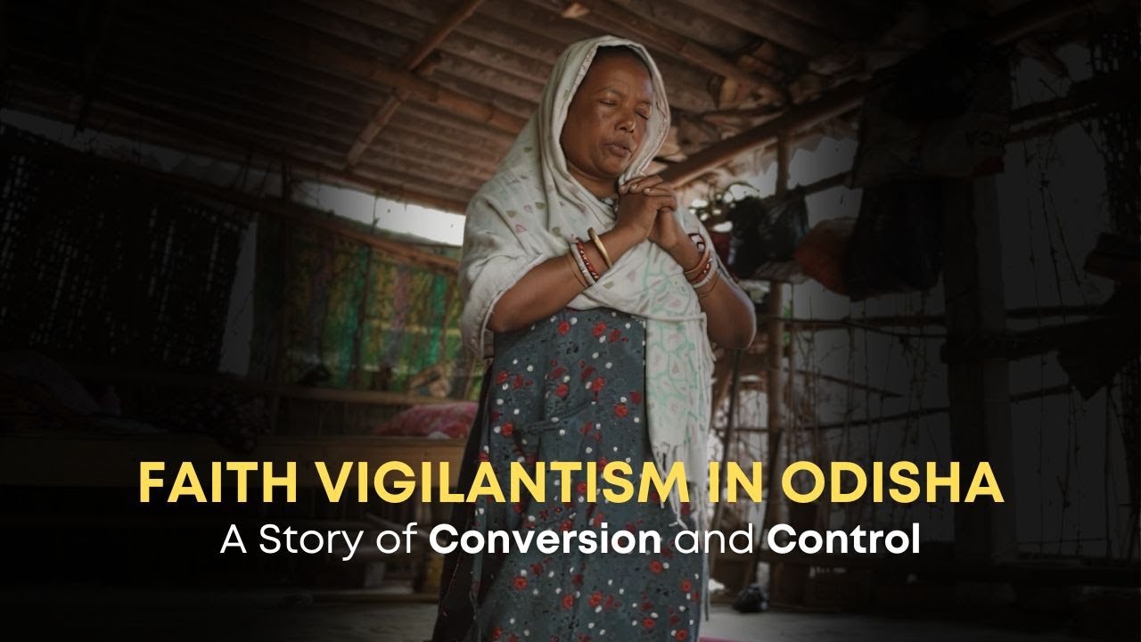 Faith Vigilantism in Odisha – A Story of Conversion and Control