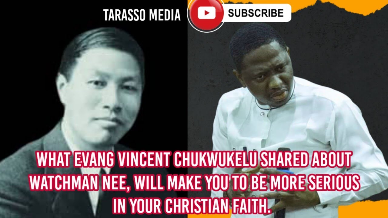 Watchman Nee Story that You Must Listen to : Evang. Vincent Chukwukelu