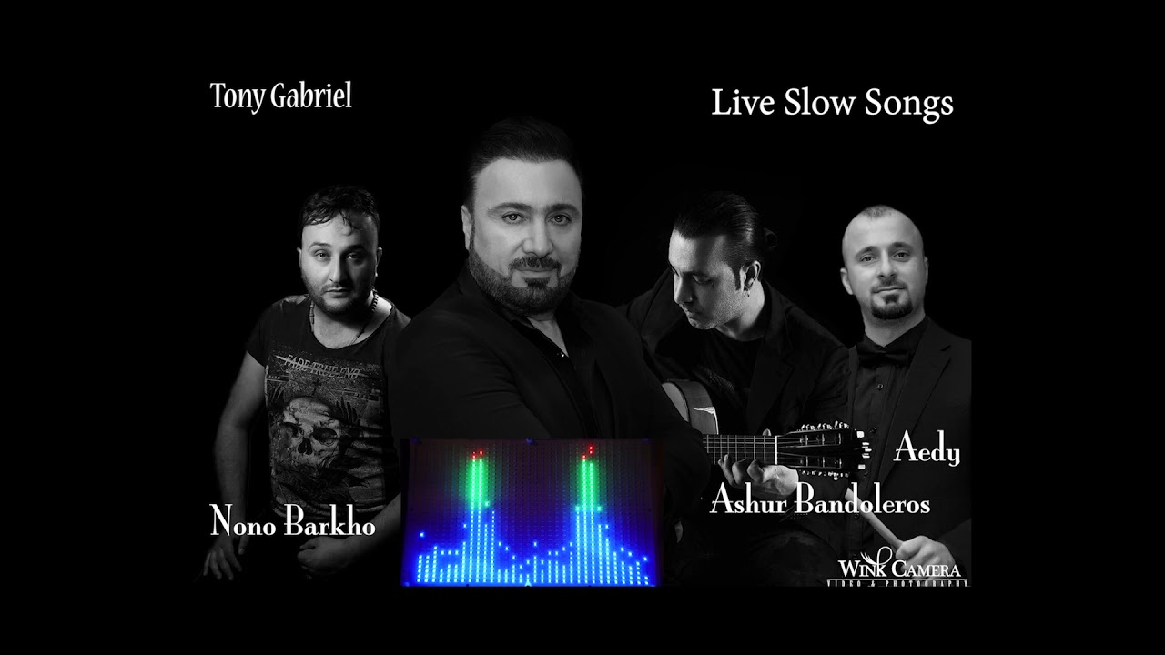 Tony Gabriel Assyrian slow Songs 2018 (Part 2 )