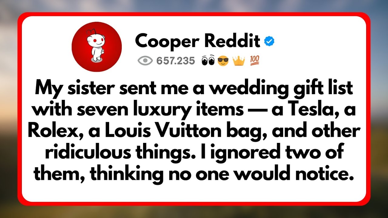 My sister sent me a Wedding gift list with seven Luxury items, a Tesla, a Rolex...
